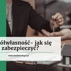 Co może współwłaściciel nieruchomości? Prawa, obowiązki i wyzwania