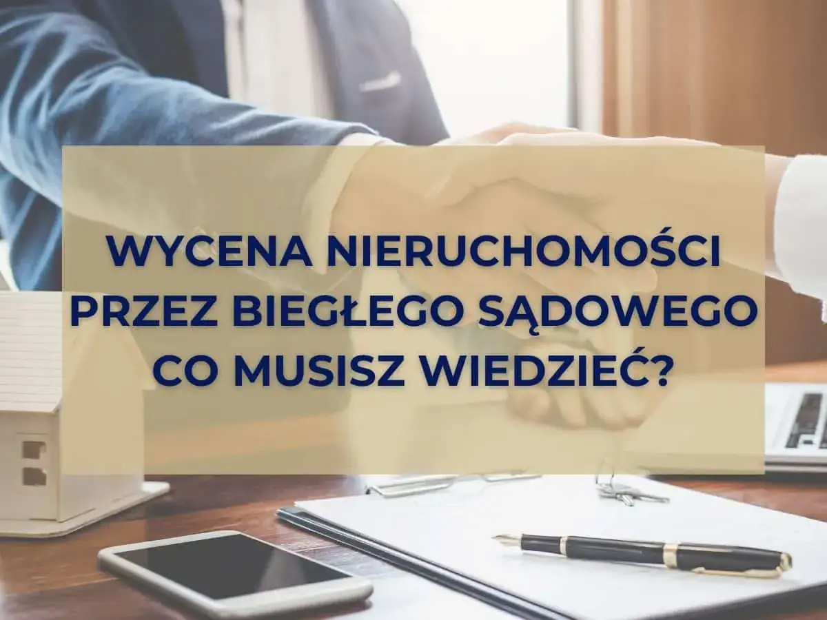 Zdjęcie Jak wygląda wycena nieruchomości przez biegłego sądowego i jej znaczenie?