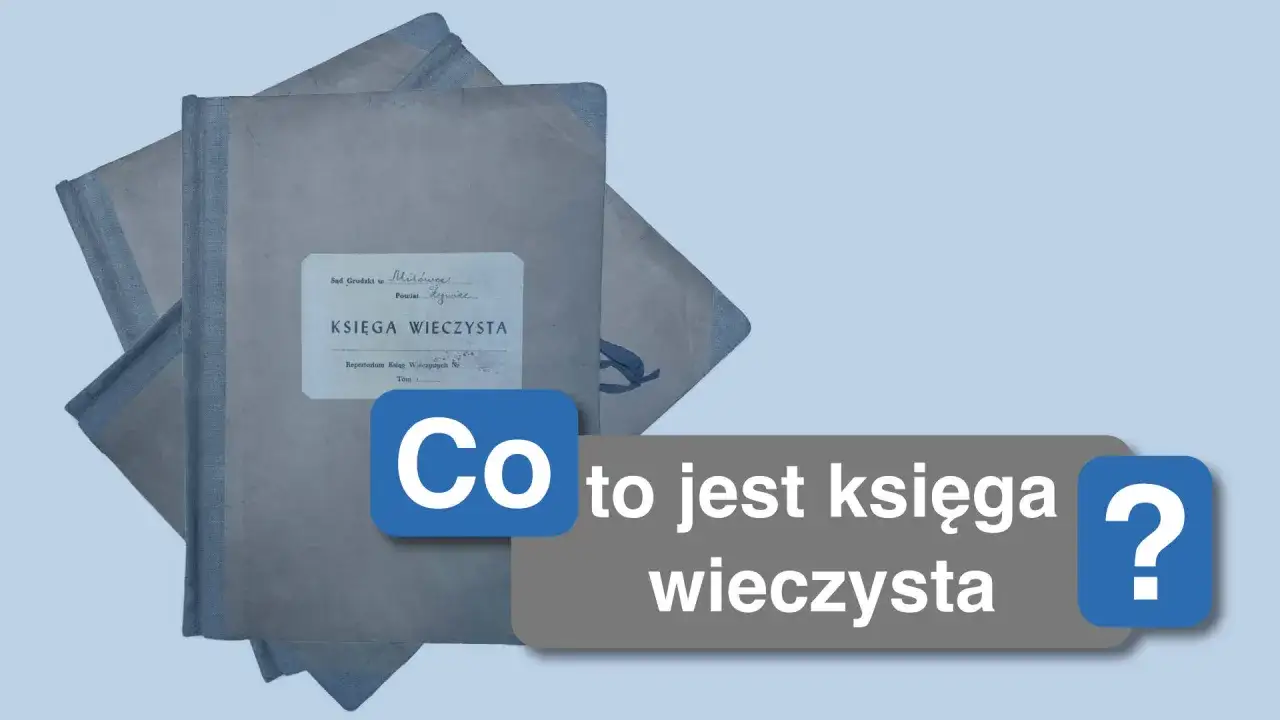 Stara księga wieczysta, kluczowa dla notariusza przy sprawdzaniu stanu prawnego nieruchomości. Co to jest księga wieczysta?