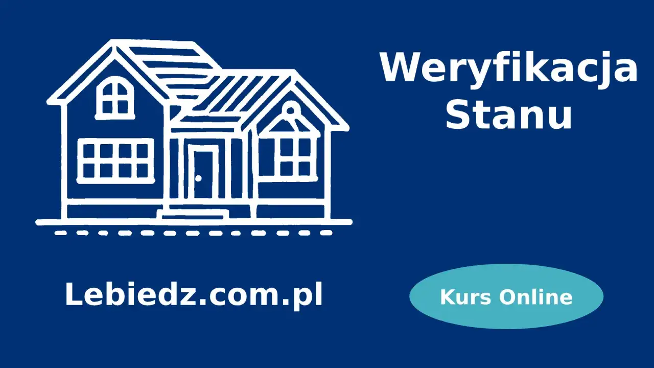 Weryfikacja stanu nieruchomości: jak sprawdzić agenta nieruchomości? Kurs online Lebiedz.com.pl.