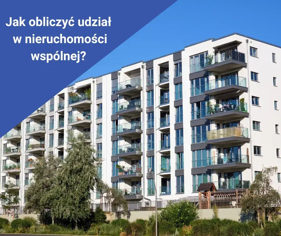 Zdjęcie Jak obliczyć udział w nieruchomości wspólnej i uniknąć błędów w kalkulacji