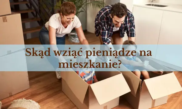 Skąd wziąć pieniądze na mieszkanie? Odkryj skuteczne sposoby finansowania