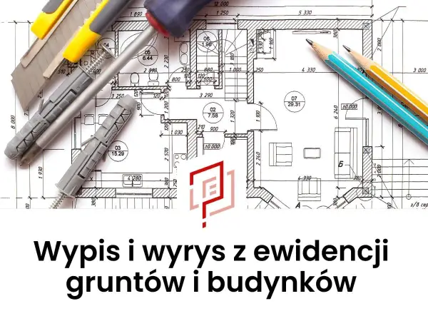 Wypis i wyrys z rejestru gruntów - Jak uzyskać krok po kroku?